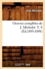 Oeuvres Compl?tes de J. Michelet. T. 8 (?d.1893-1898) - Book