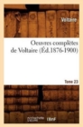 Oeuvres Compl?tes de Voltaire. Tome 23 (?d.1876-1900) - Book