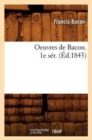Oeuvres de Bacon. 1e S?r. (?d.1843) - Book
