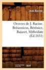 Oeuvres de J. Racine. Britannicus, B?r?nice, Bajazet, Mithridate (?d.1831) - Book