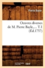 Oeuvres Diverses de M. Pierre Bayle. Tome 1 (?d.1737) - Book