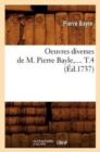 Oeuvres Diverses de M. Pierre Bayle. Tome 4 (?d.1737) - Book