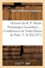 Oeuvres Du R. P. Henri-Dominique Lacordaire. Conf?rences de Notre-Dame de Paris. Tome II (?d.1872) - Book