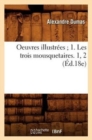 Oeuvres Illustr?es 1. Les Trois Mousquetaires. 1, 2 (?d.18e) - Book