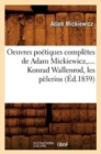 Oeuvres Po?tiques Compl?tes de Adam Mickiewicz, .... Konrad Wallenrod, Les P?lerins (?d.1859) - Book