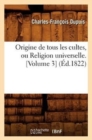 Origine de Tous Les Cultes, Ou Religion Universelle. [Volume 3] (?d.1822) - Book