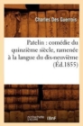 Patelin: Comedie Du Quinzieme Siecle, Ramenee A La Langue Du Dix-Neuvieme (Ed.1855) - Book