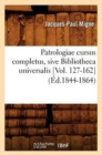 Patrologiae Cursus Completus, Sive Bibliotheca Universalis [Vol. 127-162] (?d.1844-1864) - Book