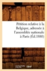 Petition Relative A La Belgique, Adressee A l'Assemblee Nationale A Paris (Ed.1880) - Book