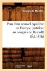 Plan d'Un Nouvel ?quilibre En Europe (Antidote Au Congr?s de Rastadt) (?d.1876) - Book