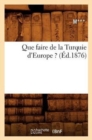 Que Faire de la Turquie d'Europe ? (Ed.1876) - Book