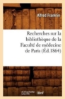 Recherches Sur La Biblioth?que de la Facult? de M?decine de Paris (?d.1864) - Book
