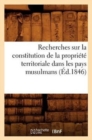 Recherches Sur La Constitution de la Propriete Territoriale Dans Les Pays Musulmans (Ed.1846) - Book