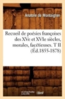 Recueil de Po?sies Fran?oises Des Xve Et Xvie Si?cles, Morales, Fac?tieuses. T II (?d.1855-1878) - Book