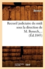 Recueil Judiciaire Du MIDI Sous La Direction de M. Benech (Ed.1845) - Book