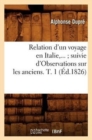 Relation d'Un Voyage En Italie Suivie d'Observations Sur Les Anciens. Tome 1 (Ed.1826) - Book