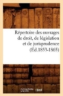 Repertoire Des Ouvrages de Droit, de Legislation Et de Jurisprudence (Ed.1853-1865) - Book