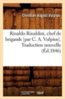 Rinaldo Rinaldini, Chef de Brigands [Par C. A. Vulpius]. Traduction Nouvelle (?d.1846) - Book