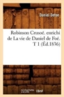 Robinson Cruso?. Enrichi de la Vie de Daniel de Fo?. T 1 (?d.1836) - Book