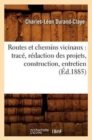 Routes Et Chemins Vicinaux: Trac?, R?daction Des Projets, Construction, Entretien (?d.1885) - Book