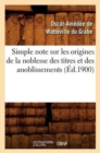 Simple Note Sur Les Origines de la Noblesse Des Titres Et Des Anoblissements (?d.1900) - Book