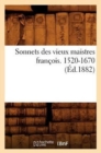 Sonnets Des Vieux Maistres Francois. 1520-1670 (Ed.1882) - Book