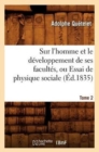 Sur l'Homme Et Le D?veloppement de Ses Facult?s, Ou Essai de Physique Sociale. Tome 2 (?d.1835) - Book