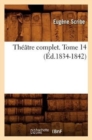Th??tre Complet de M. Eug?ne Scribe. Tome 14 (?d.1834-1842) - Book