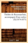 Th??tre de Beaumarchais, Accompagn? d'Une Notice (?d.1874-1875) - Book