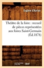 Theatre de la foire : recueil de pieces representees aux foires Saint-Germain (Ed.1878) - Book
