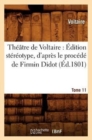 Th??tre de Voltaire: ?dition St?r?otype, d'Apr?s Le Proc?d? de Firmin Didot. Tome 11 (?d.1801) - Book