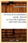 Un Coin de la colonisation penale : Bourail en Nouvelle-Caledonie, 1883-1885, (Ed.1886) - Book