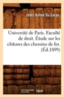 Universite de Paris. Faculte de Droit. Etude Sur Les Clotures Des Chemins de Fer. (Ed.1899) - Book