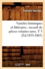 Varietes Historiques Et Litteraires: Recueil de Pieces Volantes Rares. T 3 (Ed.1855-1863) - Book