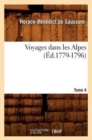 Voyages Dans Les Alpes. Tome 4 (?d.1779-1796) - Book