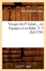 Voyages Du P. Labat, En Espagne Et En Italie. Tome 3 (?d.1730) - Book
