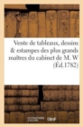 Vente de Tableaux, Dessins & Estampes Des Plus Grands Maitres Du Cabinet de M. W. : 1er Fevrier 1782 - Book