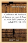 Conf?rence de M. Ferdinand de Lesseps Sur Le Canal de Suez Au Palais de l'Exposition, 6 Juillet 1878 - Book