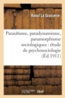 Parasitisme, Paradynamisme, Paramorphisme Sociologiques: ?tude de Psychosociologie - Book