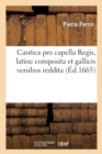 Cantica Pro Capella Regis, Latine Composita Et Gallicis Versibus Reddita - Book