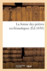 La Forme Des Prieres Ecclesiastiques - Book