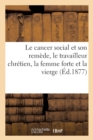 Le Cancer Social Et Son Remede, Le Travailleur Chretien, La Femme Forte Et La Vierge - Book