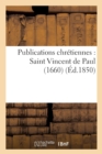 Publications Chretiennes: Saint Vincent de Paul (1660) - Book