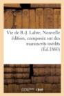Vie de B.-J. Labre. Nouvelle Edition, Composee Sur Des Manuscrits Inedits - Book