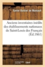 Anciens Inventaires In?dits Des ?tablissements Nationaux de Saint-Louis Des Fran?ais : Et de Saint-Sauveur in Thermis, ? Rome - Book