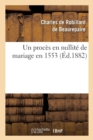 Un Proc?s En Nullit? de Mariage En 1553 - Book