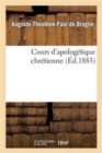 Cours d'Apologetique Chretienne - Book