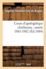Cours d'Apologetique Chretienne: Annee 1881-1882 - Book