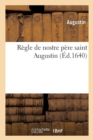 R?gle de Nostre P?re Saint Augustin - Book