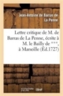 Lettre Critique de M. de Barras de la Penne, ?crite ? M. Le Bailly de ***, ? Marseille, Le Dernier : D?cembre 1725, Au Sujet d'Un Livre Intitul? Nouvelles D?couvertes Sur La Guerre, Etc. - Book